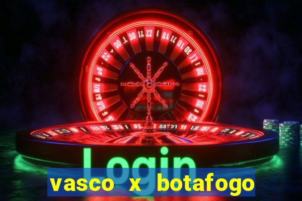 vasco x botafogo ao vivo futemax